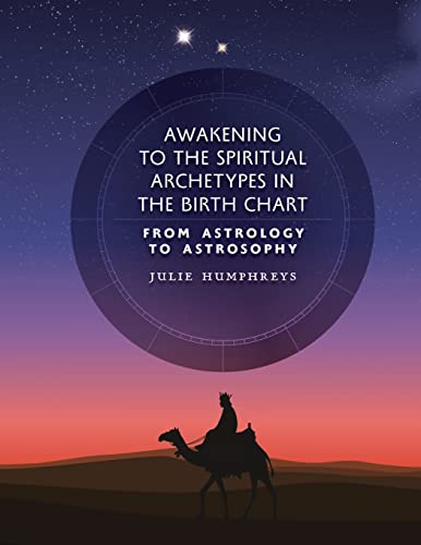 Awakening to the Spiritual Archetypes in the Birth Chart: From Astrology to Astrosophy von Sophia Perennis