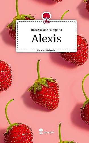 Alexis. Life is a Story - story.one von story.one publishing