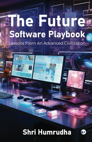 The Future Software Playbook: Lessons from an Advanced Civilization von Clever Fox Publishing