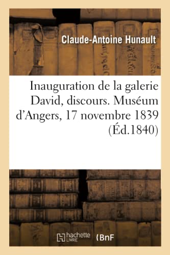 Inauguration de la galerie David, discours. Muséum d'Angers, 17 novembre 1839 von HACHETTE BNF