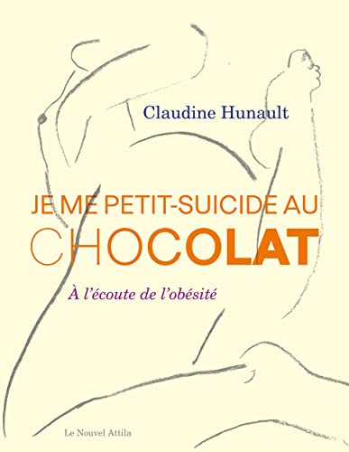 Je me petit-suicide au chocolat: A l'écoute de l'obésité von NOUVEL ATTILA