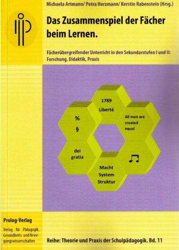 Das Zusammenspiel der Fächer beim Lernen: Fächerübergreifender Unterricht in den Sekundarstufen I und II: Forschung, Didaktik, Praxis (Theorie und ... – Theorie und Praxis der Schulpädagogik)