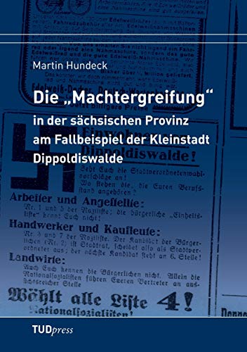 Die „Machtergreifung“ in der sächsischen Provinz am Fallbeispiel der Kleinstadt Dippoldiswalde von TUDpress