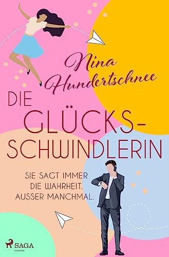 Die Glücksschwindlerin: Roman | Sie sagt immer die Wahrheit. Außer manchmal. von Saga Egmont