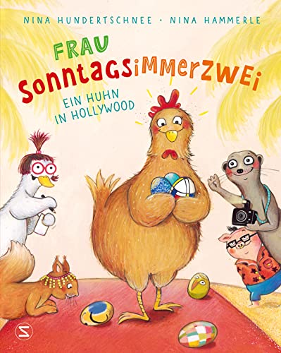 Frau Sonntagsimmerzwei - Ein Huhn in Hollywood: eine amüsantes Osterbilderbuch für alle die Ostern und witzige Geschichten lieben von der Leopeule Autorin von Schneiderbuch