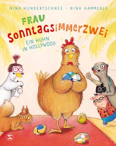 Frau Sonntagsimmerzwei - Ein Huhn in Hollywood: eine amüsantes Osterbilderbuch für alle die Ostern und witzige Geschichten lieben von der Leopeule Autorin Frau Sonntagsimmerzwei - Ein Huhn in Hollywood: eine amüsantes Osterbilderbuch für alle die Ostern und witzige Geschichten lieben von der Leopeule Autorin
