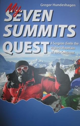 My SEVEN SUMMITS QUEST: A Surgeon climbs the Highest Mountain of each Continent