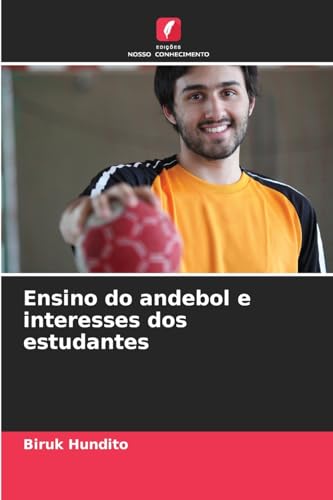 Ensino do andebol e interesses dos estudantes von Edições Nosso Conhecimento