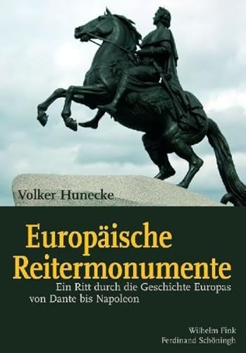 Europäische Reitermonumente: Ein Ritt durch die Geschichte Europas von Dante bis Napoleon von Brill | Fink