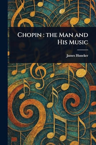 Chopin: the Man and His Music von Anson Street Press