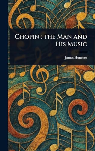 Chopin: the Man and His Music von Anson Street Press