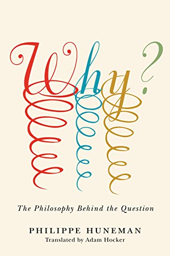 Why?: The Philosophy Behind the Question (Square One: First-Order Questions in the Humanities) von Stanford University Press