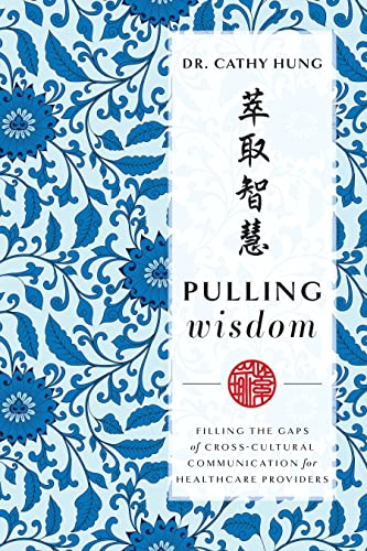 Pulling Wisdom: Filling The Gaps of Cross-Cultural Communication for Healthcare Providers von Advantage Media Group