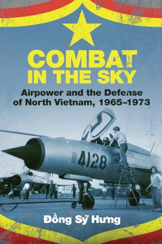 Combat in the Sky: Airpower and the Defense of North Vietnam, 1965-1973 von Naval Institute Press