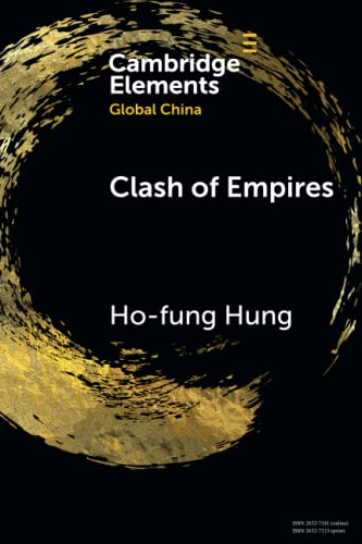 Clash of Empires: From "Chimerica" to the "New Cold War" (Cambridge Elements: Elements in Global China)