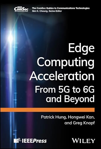 Edge Computing Acceleration: From 5G to 6G and Beyond (The ComSoc Guides to Communications Technologies) von Wiley-IEEE Press