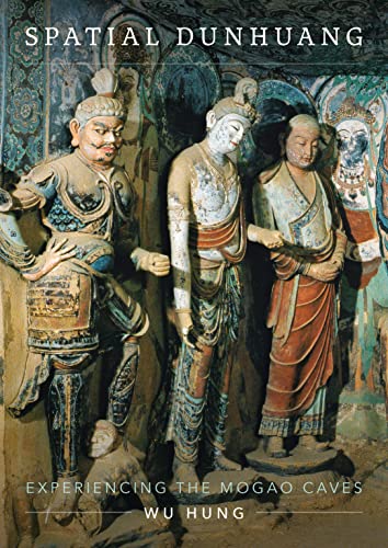 Spatial Dunhuang: Experiencing the Mogao Caves von University of Washington Press
