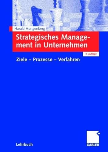 Strategisches Management in Unternehmen: Ziele - Prozesse - Verfahren
