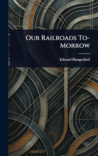 Our Railroads To-Morrow von Anson Street Press