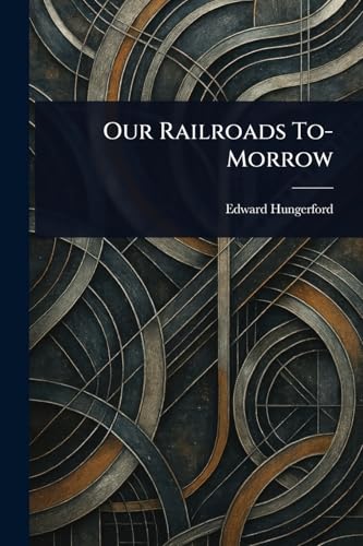 Our Railroads To-Morrow von Anson Street Press