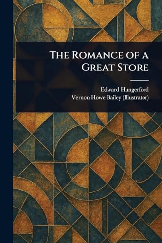 The Romance of a Great Store von Anson Street Press