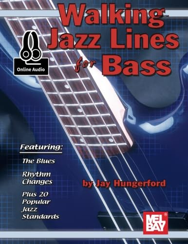 Walking Jazz Lines for Bass: Featuring: The Blues, Rhythm Changes, Plus 20 Popular Jazz Standards von Mel Bay Publications