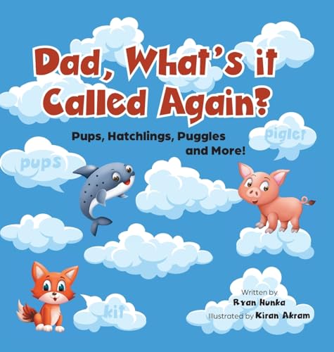 Pups, Hatchlings, Puggles and More! (Dad, What's It Called Again?) von FriesenPress