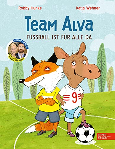 Team Alva – Fußball ist für alle da: Bilderbuch mit einem Vorwort von Bibiana Steinhaus ab 4 Jahren