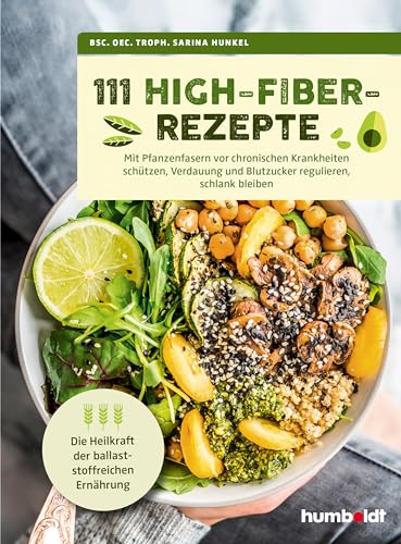 111 High-Fiber-Rezepte: Mit Pflanzenfasern vor chronischen Krankheiten schützen, Verdauung und Blutzucker regulieren, schlank bleiben: Wie ... und ... und Blutzucker regulieren, schlank bleiben