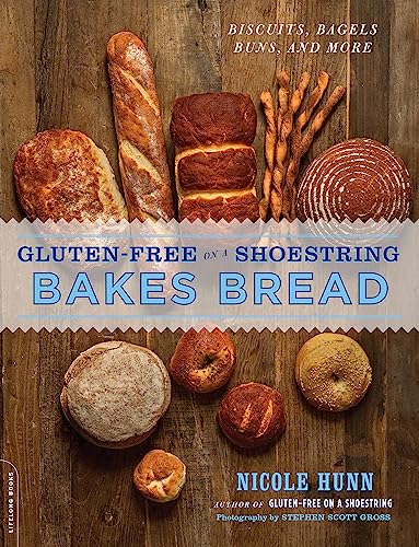 Gluten-Free on a Shoestring Bakes Bread: (Biscuits, Bagels, Buns, and More) von Da Capo Lifelong Books