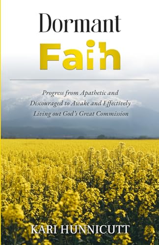 Dormant Faith: Progress from Apathetic and Discouraged to Awake and Effectively Living out God’s Great Commission von Advantage Publishing Group
