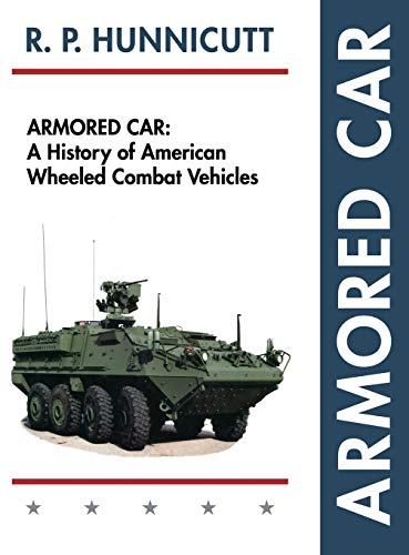 Armored Car: A History of American Wheeled Combat Vehicles von Echo Point Books & Media