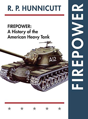 Firepower: A History of the American Heavy Tank Firepower: A History of the American Heavy Tank