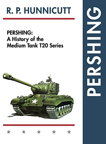 Pershing: A History of the Medium Tank T20 Series