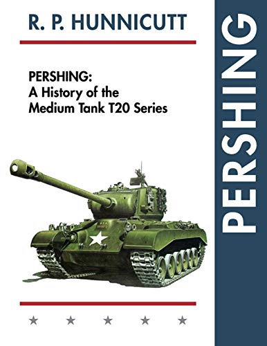 Pershing: A History of the Medium Tank T20 Series von Echo Point Books & Media