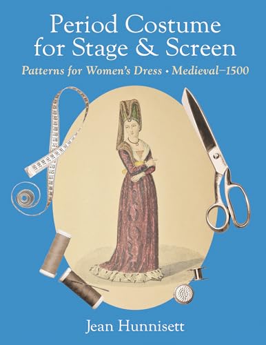 Period Costume for Stage & Screen: Patterns for Women's Dress, Medieval - 1500