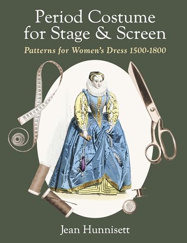 Period Costume for Stage & Screen: Patterns for Women's Dress 1500-1800 von Echo Point Books & Media, LLC