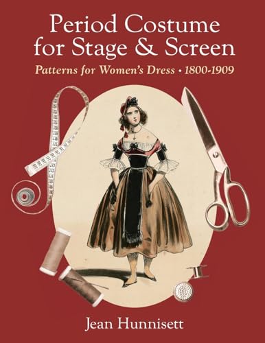 Period Costume for Stage & Screen: Patterns for Women's Dress 1800-1909 von Echo Point Books & Media, LLC