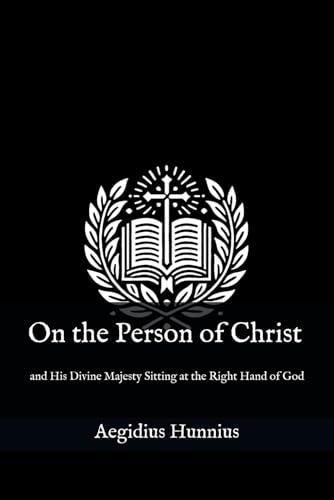 On the Person of Christ: and His Divine Majesty Sitting at the Right Hand of God. von Independently published