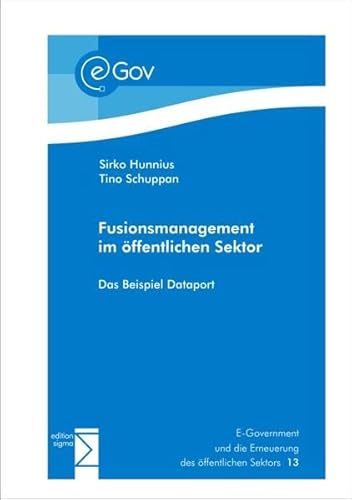 Fusionsmanagement im öffentlichen Sektor: Das Beispiel Dataport (E-Government und die Erneuerung des öffentlichen Sektors)