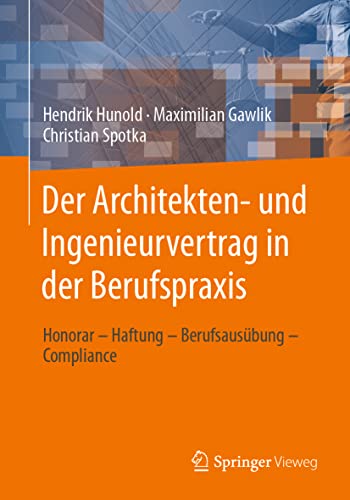 Der Architekten- und Ingenieurvertrag in der Berufspraxis: Honorar – Haftung – Berufsausübung – Compliance von Springer Vieweg