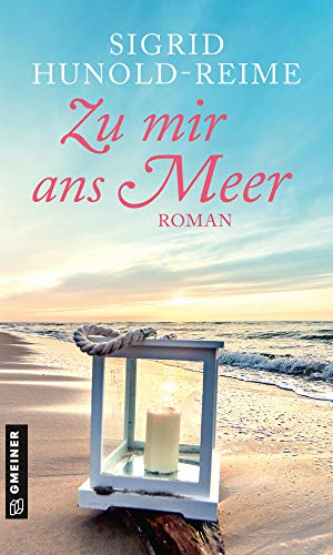 Zu mir ans Meer: Roman (Romane im GMEINER-Verlag)