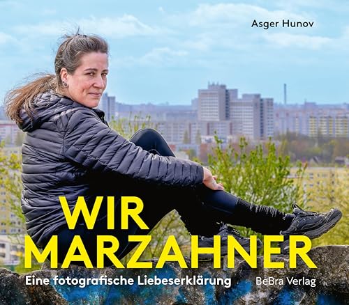 Wir Marzahner: Eine fotografische Liebeserklärung von Bebra Verlag