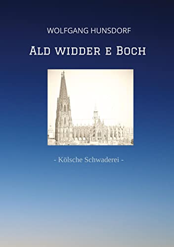 Ald widder e Boch: - Kölsche Schwaderei -