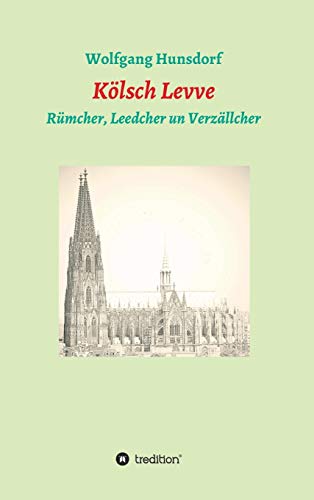 Kölsch Levve: Rümcher, Leedcher un Verzällcher von tredition
