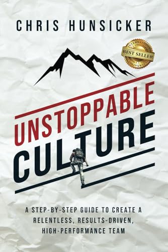 Unstoppable Culture: A Step-By-Step Guide to Create a Relentless, Results-Driven, High-Performance Team von Best Seller Publishing, LLC