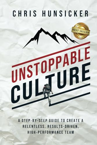 Unstoppable Culture: A Step-By-Step Guide to Create a Relentless, Results-Driven, High-Performance Team von Best Seller Publishing, LLC