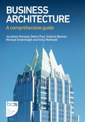 Business Architecture: A comprehensive guide von BCS, The Chartered Institute for IT