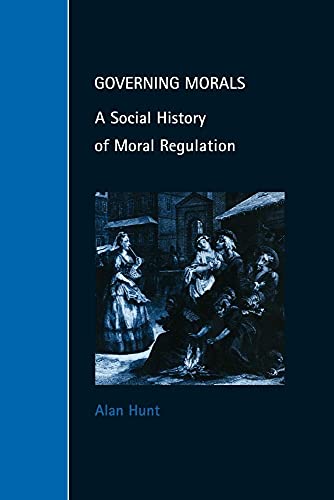 Governing Morals: A Social History of Moral Regulation (Cambridge Studies in Law and Society) von Cambridge University Press