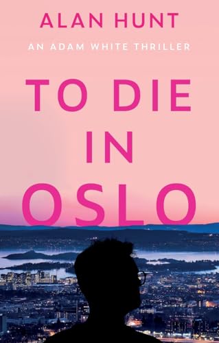 To Die in Oslo von Troubador Publishing Ltd